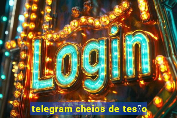 telegram cheios de tes茫o